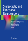 Stereotactic and Functional Neurosurgery: Principles and Applications By Nader Pouratian (Editor), Sameer A. Sheth (Editor) Cover Image