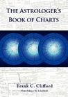 The Astrologer's Book of Charts By Frank C. Clifford Cover Image