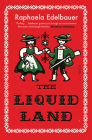 The Liquid Land By Raphaela Edelbauer, Jen Calleja (Translator) Cover Image