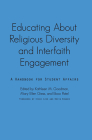 Educating About Religious Diversity and Interfaith Engagement: A Handbook for Student Affairs By Kathleen M. Goodman (Editor), Mary Ellen Giess (Editor), Eboo Patel (Editor) Cover Image