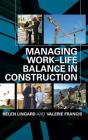 Managing Work-Life Balance in Construction By Helen Lingard, Valerie Francis Cover Image
