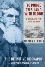 To Purge This Land with Blood: A Biography of John Brown [Updated Edition] By Stephen B. Oates Cover Image