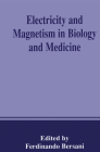 Electricity and Magnetism in Biology and Medicine By Ferdinando Bersani (Editor) Cover Image