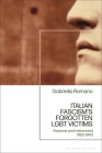 Italian Fascism's Forgotten LGBT Victims: Asylums and Internment, 1922 - 1943 By Gabriella Romano Cover Image
