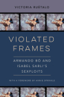 Violated Frames: Armando Bó and Isabel Sarli's Sexploits (Feminist Media Histories #2) Cover Image