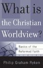 What Is the Christian Worldview? (Basics of the Reformed Faith) By Philip Graham Ryken Cover Image