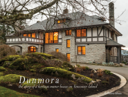 Dunmora: A Story of a Heritage Manor House on Vancouver Island Cover Image