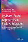 Evidence-Based Approaches in Positive Education: Implementing a Strategic Framework for Well-Being in Schools By Mathew A. White (Editor), A. Simon Murray (Editor), Martin Seligman (Foreword by) Cover Image