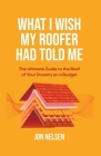 What I Wish My Roofer Had Told Me By Jon Nelsen Cover Image