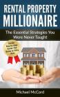 Rental Property Millionaire: The Essential Strategies You Were Never Taught By Michael McCord Cover Image