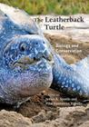 The Leatherback Turtle: Biology and Conservation By James R. Spotila (Editor), Pilar Santidrián Tomillo (Editor) Cover Image