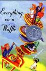 Everything on a Waffle By Polly Horvath Cover Image