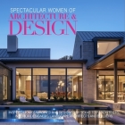 Spectacular Women of Architecture & Design: Inspired homes imagined and designed by Texas' top architects, interior designers, landscape architects and builders (Spectacular book series) Cover Image