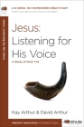 Jesus: Listening for His Voice: A Study of Mark 7-13 (40-Minute Bible Studies) By Kay Arthur, David Arthur Cover Image