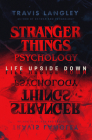 Stranger Things Psychology: Life Upside Down By Travis Langley Cover Image