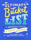 Ultimate Bucket List for Married Couples: A Couples Journal for Planning Your Best Experiences Together By Alex Davis, Ryan Gleason, Ella Lama (Illustrator) Cover Image