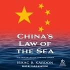 China's Law of the Sea: The New Rules of Maritime Order By Isaac B. Kardon, Chris Monteiro (Read by) Cover Image