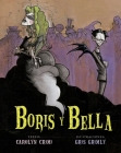 Boris Y Bella By Carolyn Crimi, Gris Grimly (Illustrator) Cover Image