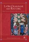 Latin Grammar and Rhetoric By Carol Lanham (Editor) Cover Image