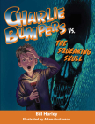 Charlie Bumpers vs. the Squeaking Skull By Bill Harley, Adam Gustavson (Illustrator) Cover Image