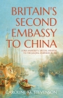 Britain's Second Embassy to China: Lord Amherst's 'Special Mission' to the Jiaqing Emperor in 1816 By Caroline Stevenson Cover Image