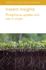 Instant Insights: Phosphorus Uptake and Use in Crops By Jiayin Pang, Zhihui Wen, Daniel Kidd Cover Image