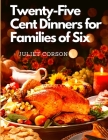 Twenty-Five Cent Dinners for Families of Six By Juliet Corson Cover Image