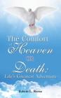 The Comfort of Heaven or Death: Life's Greatest Adventure By Edwin L. Reese Cover Image