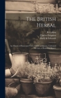 The British Herbal: An History of Plants and Trees, Natives of Britain, Cultivated for Use, or Raised for Beauty Cover Image