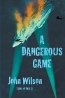 A Dangerous Game By John Wilson Cover Image