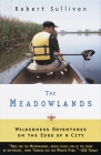 The Meadowlands: Wilderness Adventures at the Edge of a City By Robert Sullivan Cover Image