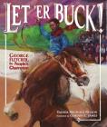 Let 'er Buck!: George Fletcher, the People's Champion By Vaunda Micheaux Nelson, Gordon C. James (Illustrator) Cover Image