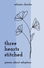 Three Hearts Stitched: Poems About Adoption Cover Image