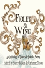 Fiolet & Wing: An Anthology of Domestic Fabulist Poetry By Catherine Moore (Editor), Stacey Balkun (Editor) Cover Image