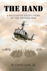 The Hand: A Helicopter Pilot's Story of the Vietnam War By Jr. Sain, W. Lewis Cover Image