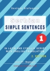 Serbian Simple Sentences 1: In Latin and Cyrillic Script With English Translation, Level A1 - Beginners, 2. Edition By Snezana Stefanovic Cover Image