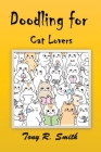 Doodling for Cat Lovers: How to draw Cats step by step (100 Pages) Cover Image