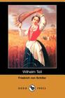 Wilhelm Tell (Dodo Press) By Friedrich Schiller, Theodore Martin (Translator) Cover Image