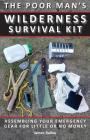 Poor Man's Wilderness Survival Kit: Assembling Your Emergency Gear for Little or No Money By James Ballou Cover Image