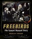 Freebirds: The Lynyrd Skynyrd Story By Marley Brant Cover Image