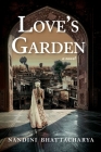 Love's Garden By Nandini Bhattacharya Cover Image