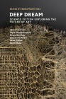 Deep Dream: Science Fiction Exploring the Future of Art (Twelve Tomorrows) By Indrapramit Das (Editor) Cover Image