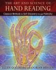The Art and Science of Hand Reading: Classical Methods for Self-Discovery through Palmistry By Ellen Goldberg, Dorian Bergen Cover Image