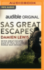 SAS Great Escapes: Seven Great Escapes Made by Real Second World War Heroes By Damien Lewis, Leighton Pugh (Read by) Cover Image
