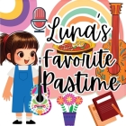 Luna's Favorite Pastime: A Children's Picture Book for Girls' Pastime Cover Image