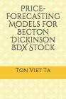 Price-Forecasting Models for Becton Dickinson BDX Stock By Ton Viet Ta Cover Image
