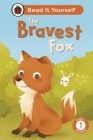 The Bravest Fox: Read It Yourself - Level 1 Early Reader (Ladybird) Cover Image