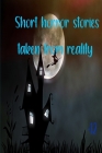 Short horror stories taken from reality: short stories By Note Book Cover Image