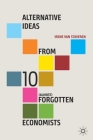 Alternative Ideas from 10 (Almost) Forgotten Economists By Irene Van Staveren Cover Image
