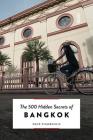 The 500 Hidden Secrets of Bangkok Revised and Updated By Dave Stamboulis Cover Image
